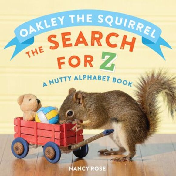 Oakley the Squirrel: The Search for Z: A Nutty Alphabet Book -- Nancy Rose - Picture 1 of 1